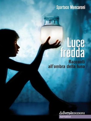 cover image of Luce Fredda. Racconti all'ombra della luna